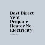 6 Best Direct Vent Propane Heater No Electricity