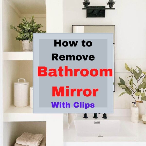 How to Remove Bathroom Mirror With Clips