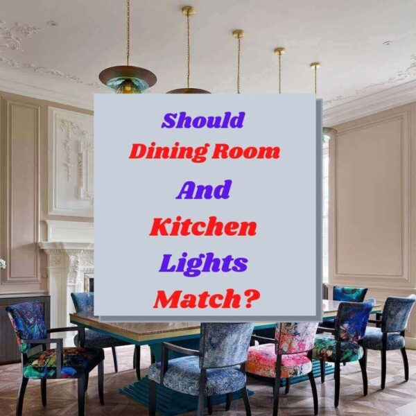 Should Dining Room and Kitchen Lights Match?