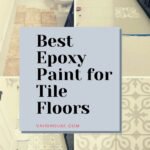 6 Best Epoxy Paint for Tile Floors