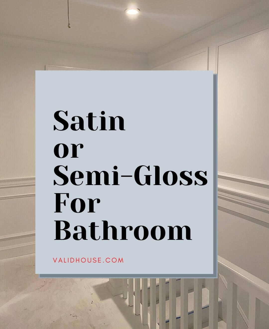 Satin or Semi Gloss For Bathroom