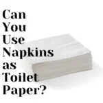 Can You Use Napkins as Toilet Paper