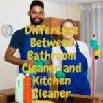 Difference Between Bathroom Cleaner and Kitchen Cleaner