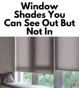 Window Shades You Can See Out But Not In | ValidHouse