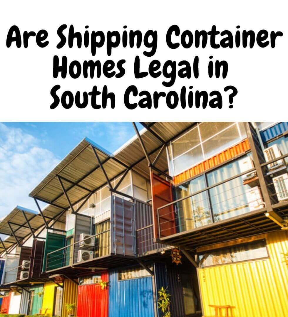 Are Shipping Container Homes Legal in South Carolina