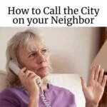 How to Call the City on your Neighbor
